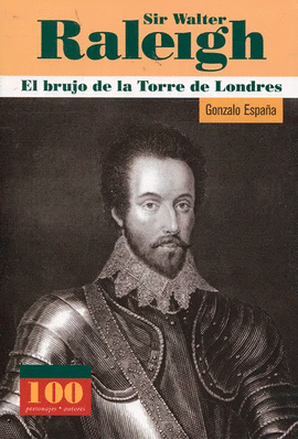 SIR WALTER RALEIGH  EL BRUJO DE LA TORRE DE LONDRES