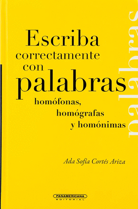ESCRIBA CORRECTAMENTE CON PALABRAS HOMOFONAS, HOMOGRAFAS Y HOMONIMAS