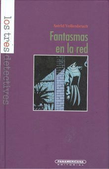FANTASMAS EN LA RED - LOS TRES DETECTIVES