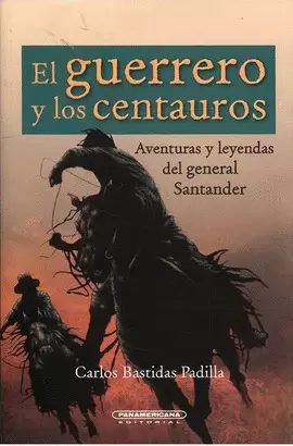 GUERRERO Y LOS CENTAUROS, EL LA VIDA DEL GENERAL SANTANDER
