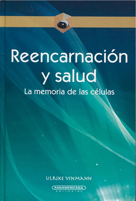 REENCARNACION Y SALUD, LA MEMORIA DE LAS CELULAS