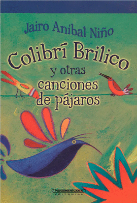 COLIBRÍ BRILICO Y OTRAS CANCIONES DE PÁJAROS