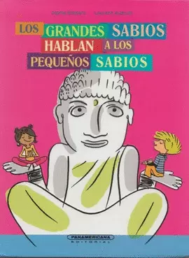 LOS GRANDES SABIOS HABLAN A LOS PEQUEÑOS SABIOS