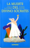 MUERTE DEL DIVINO SOCRATES, LA