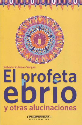 EL PROFETA EBRIO Y OTRAS ALUCINACIONES