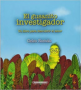 EL GUSANITO INVESTIGADOR - UN LIBRO PARA DESCUBRIR EL AMOR