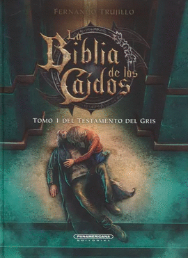 LA BIBLIA DE LOS CAIDOS 3 - TOMO 1 DEL TESTAMENTO DEL GRIS