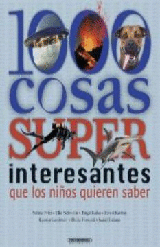1000 COSAS INTERESANTES QUE LOS NIÑOS QUIEREN SABER
