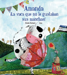 AMANDA ¡LA VACA QUE NO LE GUSTABAN SUS MANCHAS!