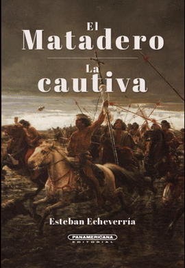 EL MATADERO / LA CAUTIVA