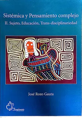 SISTEMICA Y PENSAMIENTO COMPLEJO II.SUJETO, EDUCACION, TRANS-DISCIPLINARIEDAD