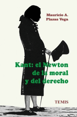 KANT: EL NEWTON DE LA MORAL Y DEL DERECHO