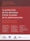 PROTECCIÓN DE LOS DERECHOS FRENTE AL PODER DE LA ADMINISTRACIÓN, LA