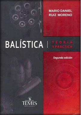 BALÍSTICA. TEORÍA Y PRÁCTICA 2ED