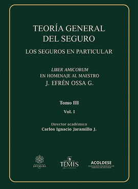TEORÍA GENERAL DEL SEGURO. LOS SEGUROS EN PARTICULAR (TOMO III, VOL. 1)