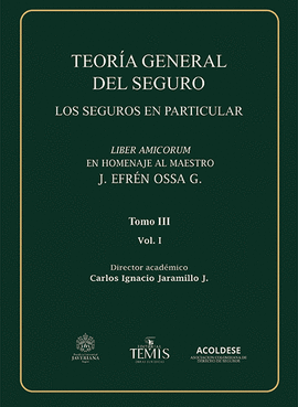 TEORÍA GENERAL DEL SEGURO, TOMO III, VOL. I