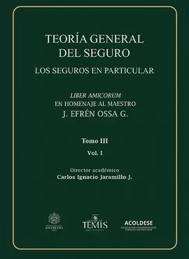 TEORÍA GENERAL DEL SEGURO, TOMO III, VOL. I