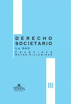 DERECHO SOCIETARIO - TOMO III LAS SAS