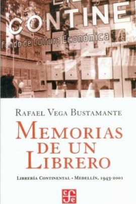 MEMORIAS DE UN LIBRERO - LIBRERIA CONTINENTAL - MEDELLIN 1943-2001