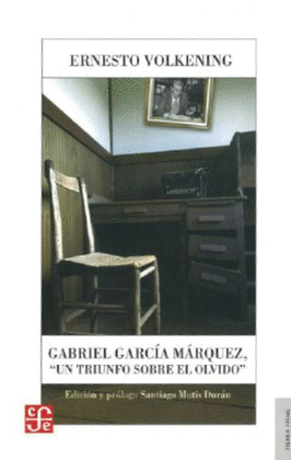 GABRIEL GARCIA MARQUEZ -  UN TRIUNFO SOBRE EL OLVIDO