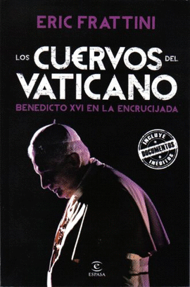 CUERVOS DEL VATICANO, EL - BENEDICTO XVI EN LA ENCRUCIJADA