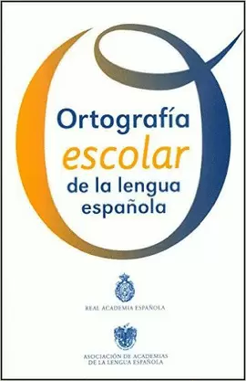 ORTOGRAFIA ESCOLAR DE LA LENGUA ESPAÑOLA