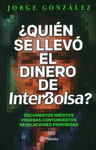 QUIEN SE LLEVO EL DINERO DE INTERBOLSA ?