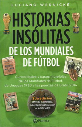 HISTORIAS INSOLITAS DE LOS MUNDIALES DE FUTBOL 2ED