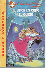 EL AMOR ES COMO EL QUESO - GERONIMO STILTON