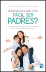 QUIEN DIJO QUE ERA FACIL SER PADRES