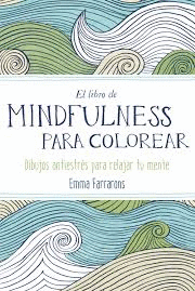 MINDFULNESS PARA COLOREAR - TERAPIA ANTIESTRES PARA GENTE OCUPADA