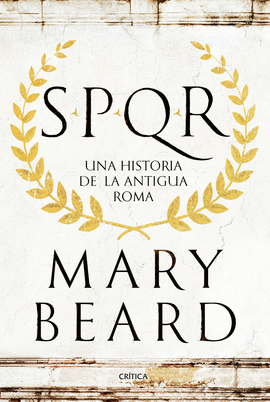 SPQR UNA HISTORIA DE LA ANTIGUA ROMA