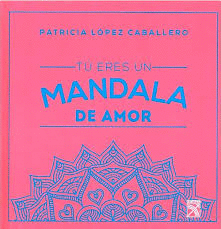 TU ERES UN MANDALA DE AMOR