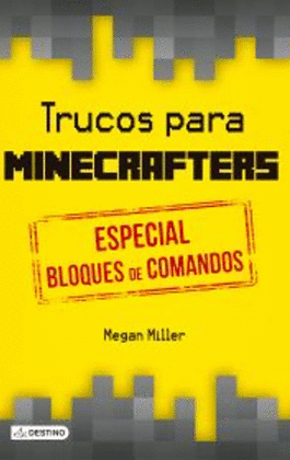 TRUCOS PARA MINECRAFTERS - ESPECIAL BLOQUES DE COMANDOS