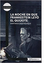 LA NOCHE EN QUE FRANKENSTEIN LEYO EL QUIJOTE