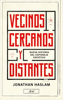VECINOS CERCANOS Y DISTANTES - NUEVA HISTORIA DEL ESPIONAJE SOVIETICO