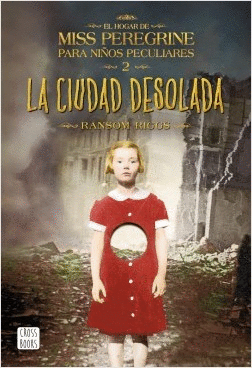 EL HOGAR DE MISS PEREGRINE PARA NIÑOS PECULIARES 2 - LA CIUDAD DESOLADA