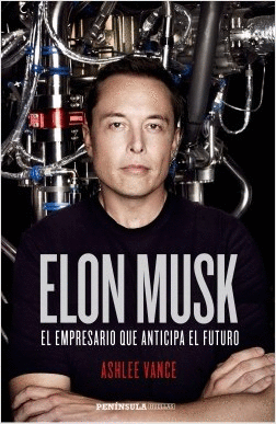 ELON MUSK -  EL CREADOR DE TESLA, PAYPAL Y SPACEX QUE ANTICIPA EL FUTURO