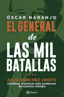 OSCAR NARANJO EL GENERAL DE LAS MIL BATALLAS