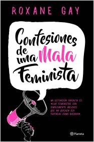 CONFESIONES DE UNA MALA FEMINISTA