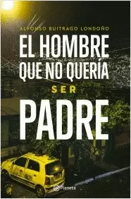 EL HOMBRE QUE NO QUERIA SER PADRE
