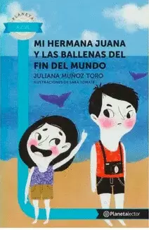 MI HERMANA JUANA Y LAS BALLENAS DEL FIN DEL MUNDO - PLANETA LECTOR