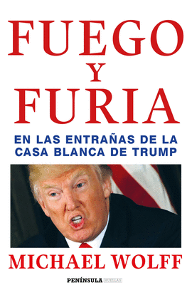 FUEGO Y FURIA EN LAS ENTRAÑAS DE LA CASA BLANCA DE TRUMP