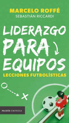 LIDERAZGO PARA EQUIPOS :LECCIONES FUTBOLISTICAS