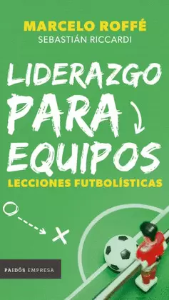LIDERAZGO PARA EQUIPOS :LECCIONES FUTBOLISTICAS