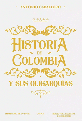 HISTORIA DE COLOMBIA Y SUS OLIGARQUIAS