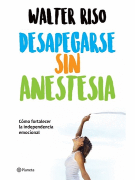 DESAPEGARSE SIN ANESTESIA