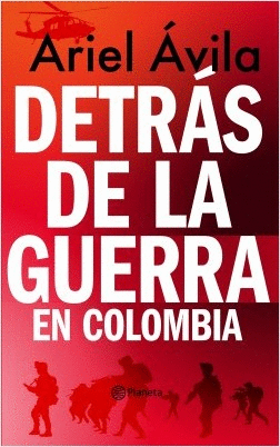 DETRÁS DE LA GUERRA EN COLOMBIA
