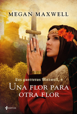 LAS GUERRERAS MAXWELL 4 - UNA FLOR PARA OTRA FLOR