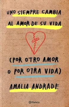 UNO SIEMPRE CAMBIA AL AMOR DE SU VIDA (POR OTRO AMOR O POR OTRA VIDA)